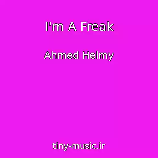 کاور آهنگ I'm A Freak از Ahmed Helmy
