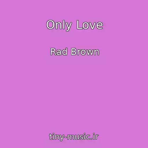 کاور آهنگ Only Love از Rad Brown