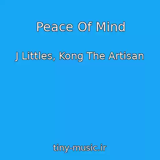 کاور آهنگ Peace Of Mind از J Littles, Kong The Artisan