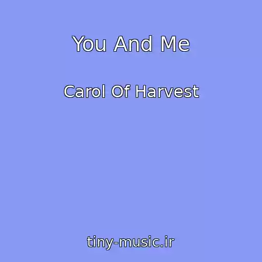 کاور آهنگ You And Me از Carol Of Harvest