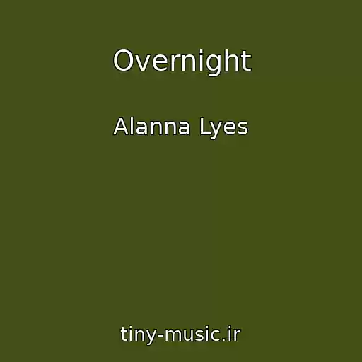 کاور آهنگ Overnight از Alanna Lyes