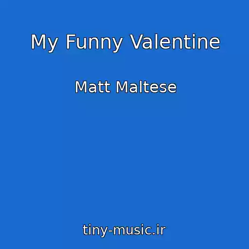 کاور آهنگ My Funny Valentine از Matt Maltese
