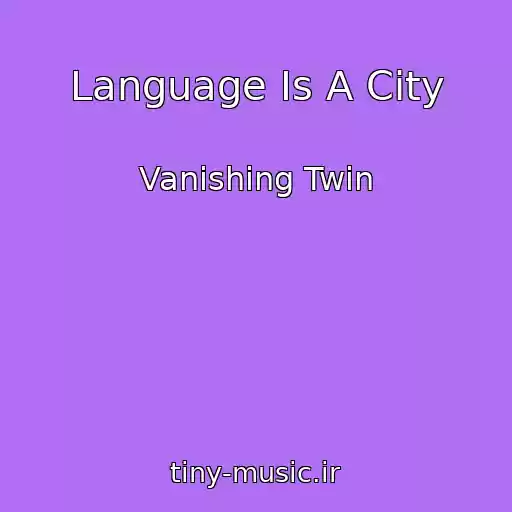 کاور آهنگ Language Is A City از Vanishing Twin