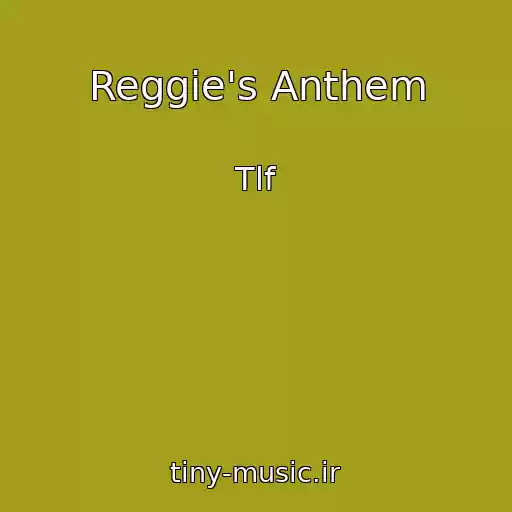 کاور آهنگ Reggie's Anthem از Tlf