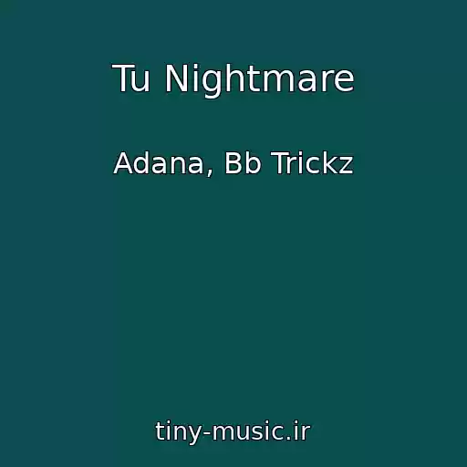 کاور آهنگ Tu Nightmare از Adana, Bb Trickz