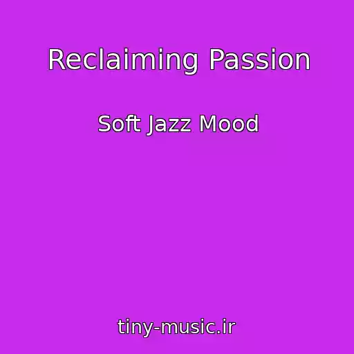 کاور آهنگ Reclaiming Passion از Soft Jazz Mood