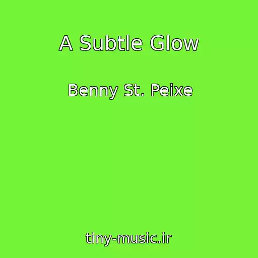 کاور آهنگ A Subtle Glow از Benny St. Peixe
