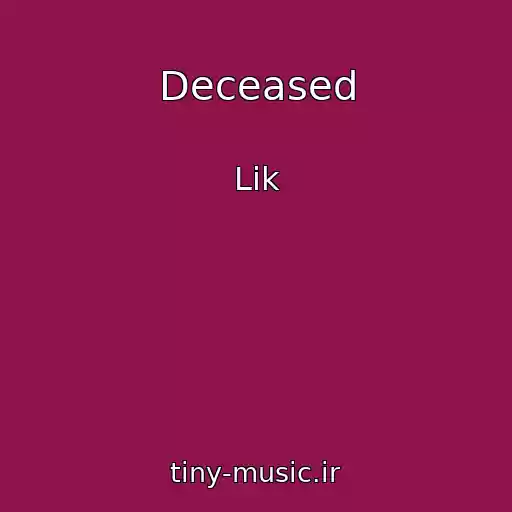 کاور آهنگ Deceased از Lik