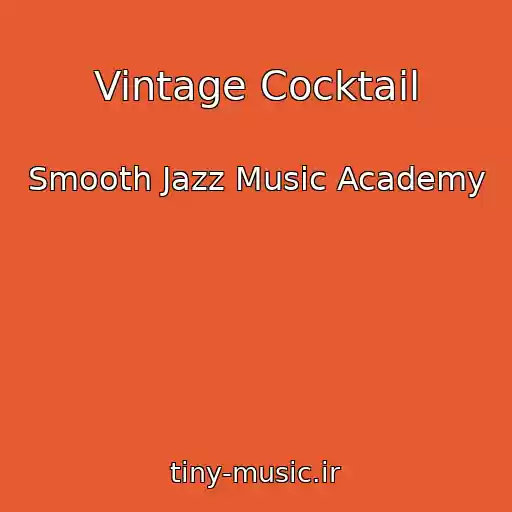 کاور آهنگ Vintage Cocktail از Smooth Jazz Music Academy