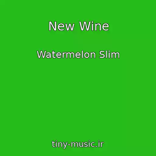 کاور آهنگ New Wine از Watermelon Slim