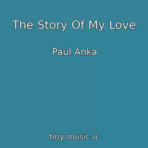 کاور آهنگ The Story Of My Love از Paul Anka