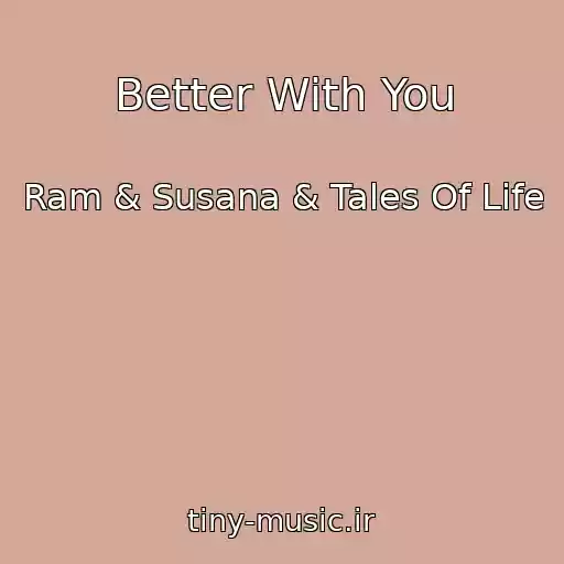 کاور آهنگ Better With You از Ram & Susana & Tales Of Life