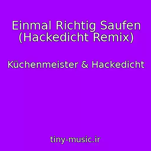 کاور آهنگ Einmal Richtig Saufen (Hackedicht Remix) از Küchenmeister & Hackedicht