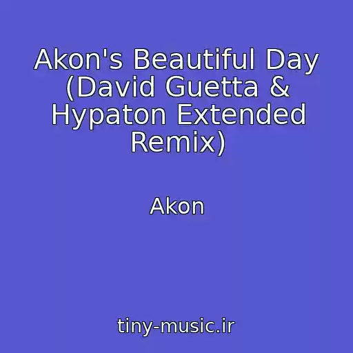 کاور آهنگ Akon's Beautiful Day (David Guetta & Hypaton Extended Remix) از Akon