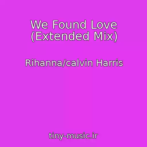 کاور آهنگ We Found Love (Extended Mix) از Rihanna/calvin Harris