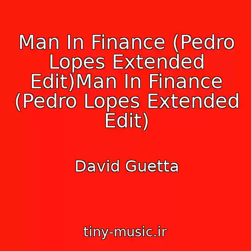 کاور آهنگ Man In Finance (Pedro Lopes Extended Edit)Man In Finance (Pedro Lopes Extended Edit) از David Guetta