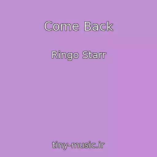 کاور آهنگ Come Back از Ringo Starr