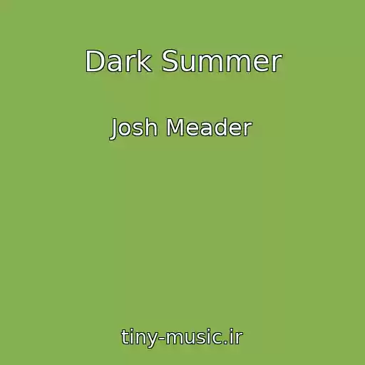کاور آهنگ Dark Summer از Josh Meader