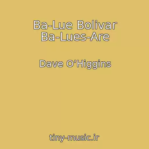کاور آهنگ Ba-Lue Bolivar Ba-Lues-Are از Dave O’Higgins