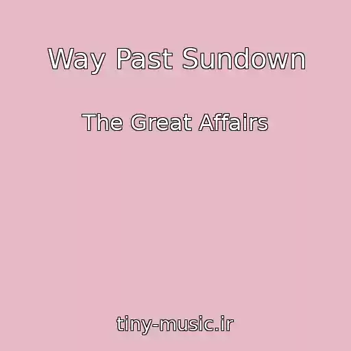 کاور آهنگ Way Past Sundown از The Great Affairs