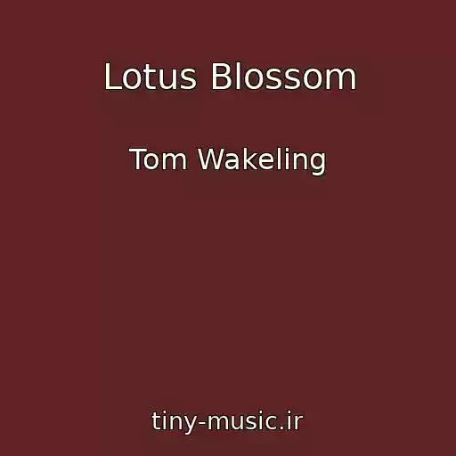 کاور آهنگ Lotus Blossom از Tom Wakeling