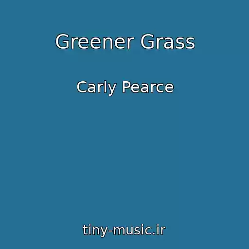 کاور آهنگ Greener Grass از Carly Pearce