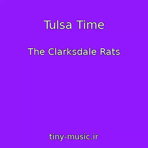 کاور آهنگ Tulsa Time از The Clarksdale Rats
