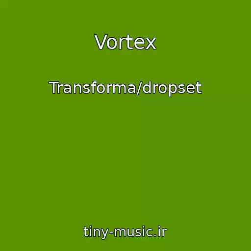 کاور آهنگ Vortex از Transforma/dropset