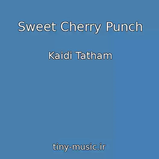 کاور آهنگ Sweet Cherry Punch از Kaidi Tatham