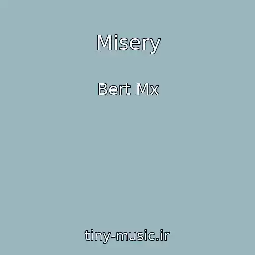کاور آهنگ Misery از Bert Mx