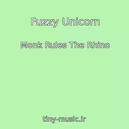 کاور آهنگ Fuzzy Unicorn از Monk Rules The Rhino