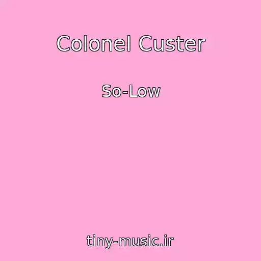 کاور آهنگ Colonel Custer از So-Low