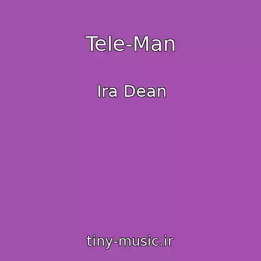 کاور آهنگ Tele-Man از Ira Dean