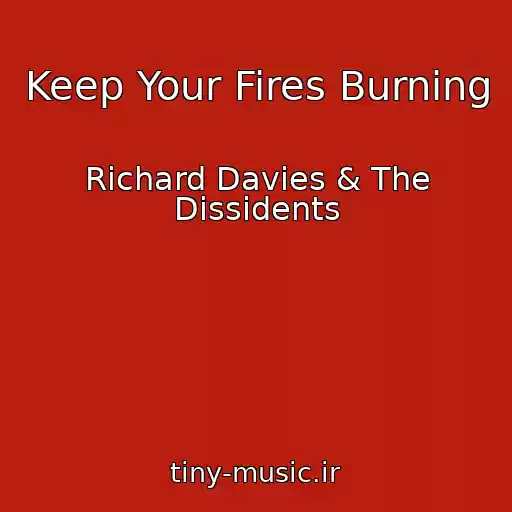 کاور آهنگ Keep Your Fires Burning از Richard Davies & The Dissidents