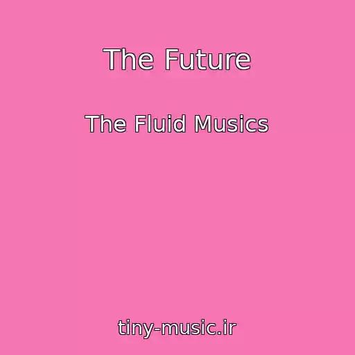 کاور آهنگ The Future از The Fluid Musics