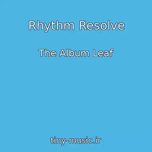 کاور آهنگ Rhythm Resolve از The Album Leaf