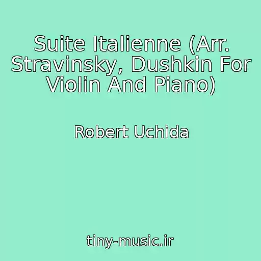 کاور آهنگ Suite Italienne (Arr. Stravinsky, Dushkin For Violin And Piano) از Robert Uchida