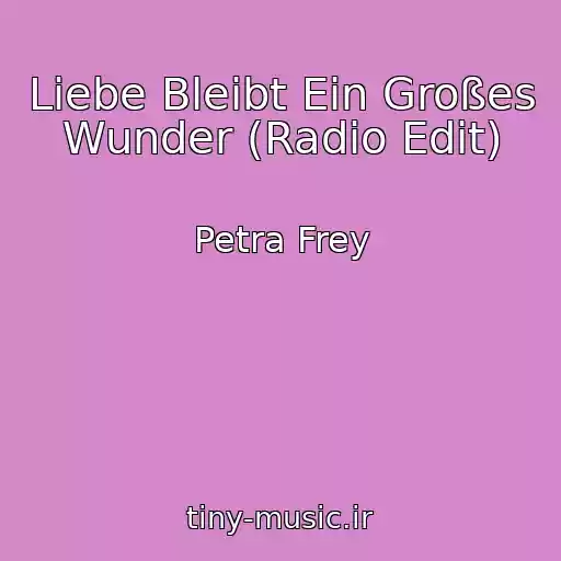 کاور آهنگ Liebe Bleibt Ein Großes Wunder (Radio Edit) از Petra Frey