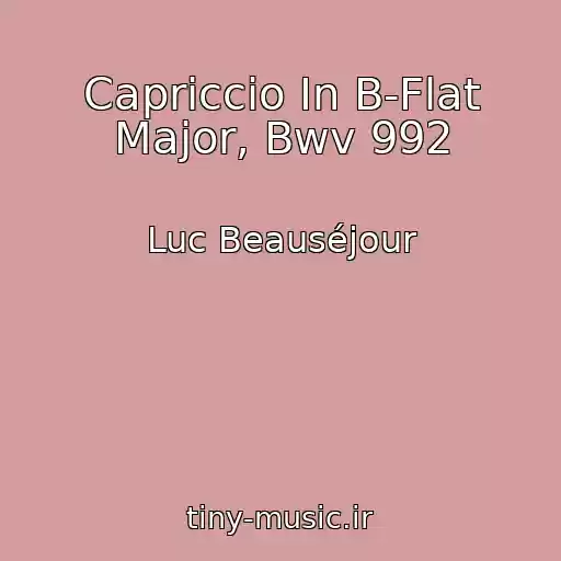کاور آهنگ Capriccio In B-Flat Major, Bwv 992 از Luc Beauséjour
