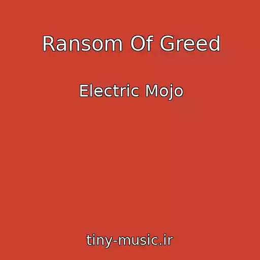 کاور آهنگ Ransom Of Greed از Electric Mojo