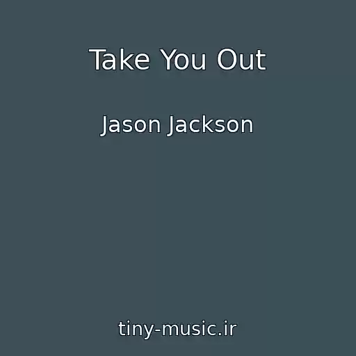 کاور آهنگ Take You Out از Jason Jackson