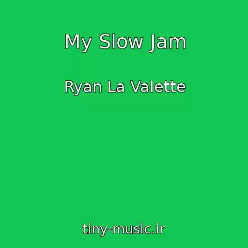 کاور آهنگ My Slow Jam از Ryan La Valette