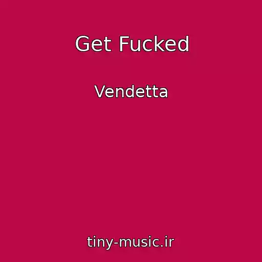 کاور آهنگ Get Fucked از Vendetta