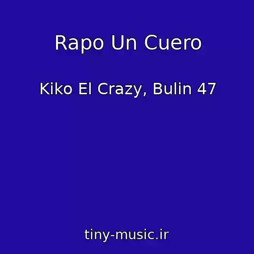 کاور آهنگ Rapo Un Cuero از Kiko El Crazy, Bulin 47