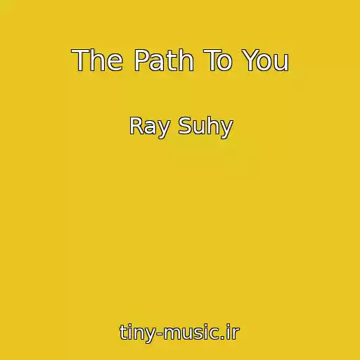 کاور آهنگ The Path To You از Ray Suhy