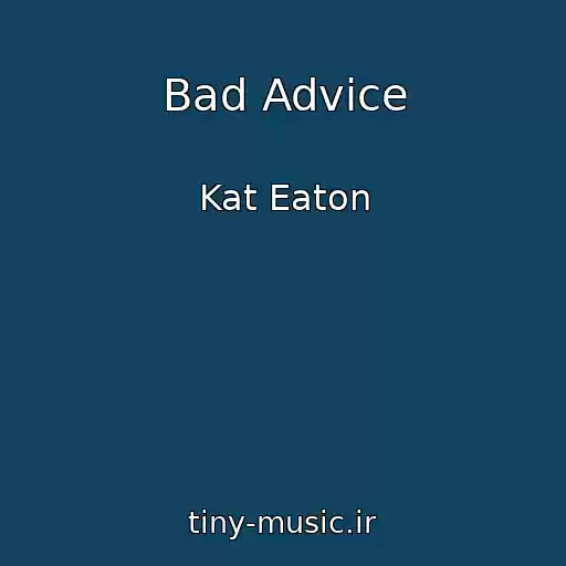 کاور آهنگ Bad Advice از Kat Eaton