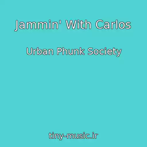 کاور آهنگ Jammin' With Carlos از Urban Phunk Society