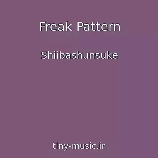 کاور آهنگ Freak Pattern از Shiibashunsuke
