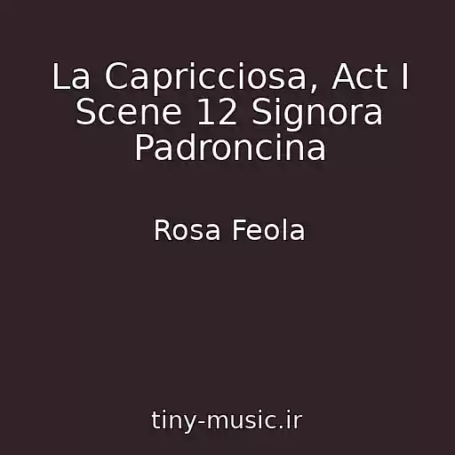 کاور آهنگ La Capricciosa, Act I Scene 12 Signora Padroncina از Rosa Feola