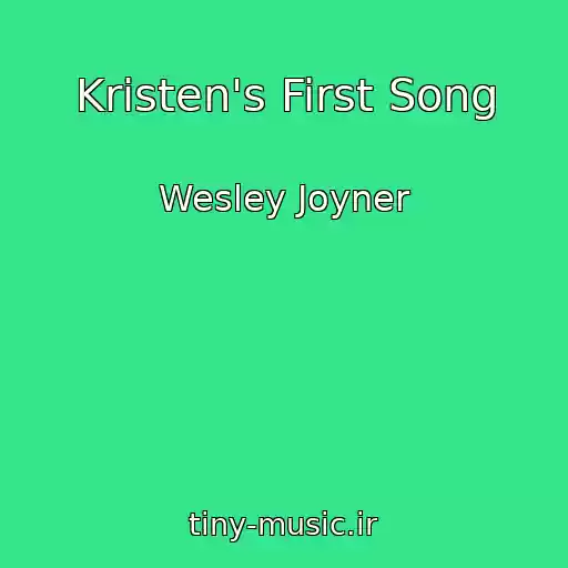 کاور آهنگ Kristen's First Song از Wesley Joyner